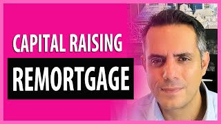 Smart Remortgaging Strategies For Capital Raising [upl. by Cud707]