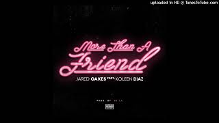 Jared Oakes ft Koleen Diaz  More Than A Friend [upl. by Atterg159]