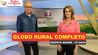 GLOBO RURAL HOJE COMPLETO 07042024 GLOBORURAL GloboRuralCompleto globoruraldehoje [upl. by Lupita]