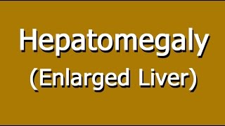 Hepatomegaly  Enlarged Liver Causes Symptoms And Diagnosis [upl. by Ariak]