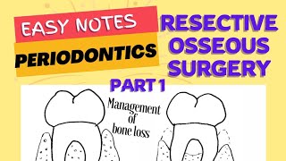 RESECTIVE OSSEOUS SURGERY  PERIODONTICS  easy notes part 1 [upl. by Aggi171]