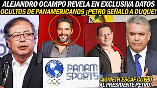 EXCLUSIVA ALEJANDRO OCAMPO REVELA DATOS OCULTOS DE PANAMERICANOS ¡PETRO MOSTRÓ NEGLIGENCIA DUQUE [upl. by Roleat]