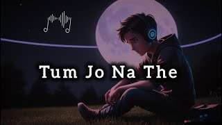 Tum Jo Na The  Playboi Sibti Official  New Sad Romantic Song 2024 [upl. by Williamson]