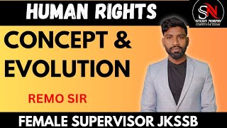 HUMAN RIGHTS  CONCEPT AND EVOLUTION  SPECIALIZATION FOR FEMALE SUPERVISOR JKSSB  BY REMO SIR [upl. by Nyledam]