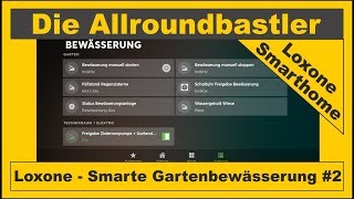 Smarte Gartenbewässerung mit Loxone 2  Die Programmierung [upl. by Prudie583]