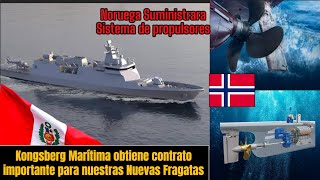 Kongsberg Maritime obtiene contrato de propulsión para las nuevas Fragatas Peruanas‼️ [upl. by Adianez652]