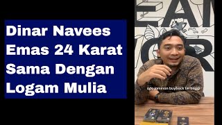 Pilih Dinar Atau Emas Batangan Simak Penuturan Customer Navees Gold [upl. by Astiram]