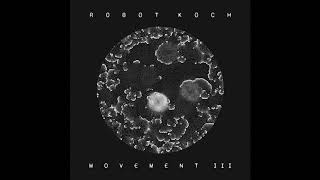 Robot Koch  Movement III [upl. by Aliak74]