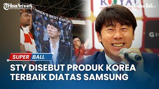 Shin Tae yong Disebut Suporter Produk Ekspor Korea Selatan Terbaik di Atas Samsung [upl. by Doug764]