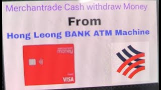 Merchantrade Cash withdraw Money From Hong Leong BANK ATM Machine by Burmese Language [upl. by Joscelin]