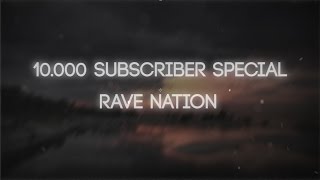 10000 Subscriber Special  Best of Rave Nation Mix [upl. by Eilsehc]