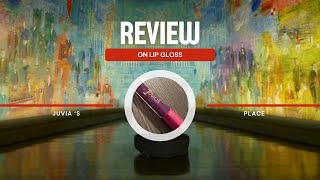 Review on Juvia’s Place Lip Gloss  Candace Kauffman [upl. by Ruyam]