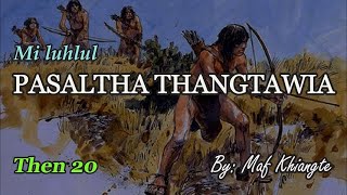 PASALTHA LUHLUL THANGTAWIA Then 20 Mafaka Khiangte [upl. by Atikat565]