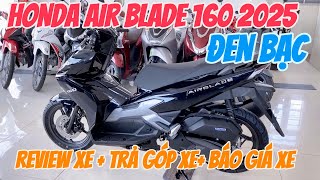 REVIEW HONDA AIR BLADE 160 TIÊU CHUẨN ĐEN BẠC  THÔNG TIN TRẢ GÓP BÁO GIÁ XE  Độ Mê Xe [upl. by Itsur]