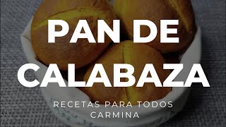 Pan de Calabaza Recetas para Todos Carmina [upl. by Zwick]