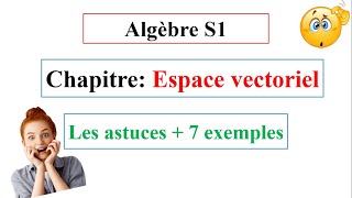 Algèbre S1  espace vectoriel 7 exemples  les astuces bdarija 💪 [upl. by Materi634]