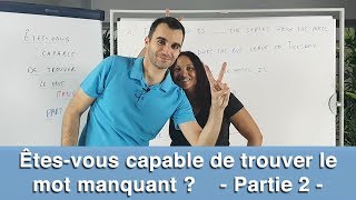 Êtesvous capable de trouver le mot manquant  partie 2 [upl. by Assiluj821]