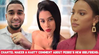 New Update Chantel makes a nasty comment about Pedros new girlfriend Shocking News To Fans [upl. by Filahk]