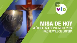 Misa de hoy ⛪ Miércoles 4 Septiembre de 2024 Padre Wilson Lopera TeleVID MisaDeHoy Misa [upl. by Charlotta]