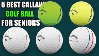 5 Best Callaway Golf Ball For Seniors 2024 Soft Feel Long Distance [upl. by Ivanah305]