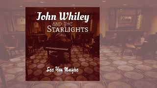 John Whiley and The Starlights  See You Maybe [upl. by Ahcarb]