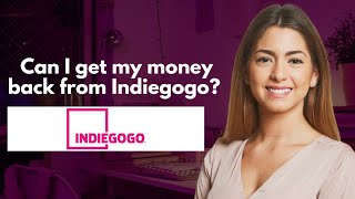 Can I get my money back from Indiegogo [upl. by Alek]