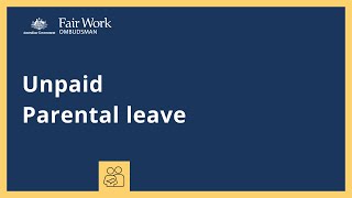 Unpaid parental leave  National Employment Standards [upl. by Phares305]