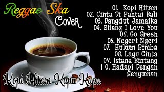 🔴Reggae Ska Cover Full Album  Kopi Hitam Kupu Kupu  Lagu Santai [upl. by Syman]