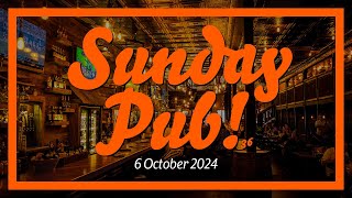 Sunday Pub – 6 Oct 2024 [upl. by Niuqaoj]