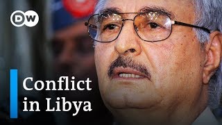 Libya Who is Khalifa Haftar and why does he want to take Tripoli  DW News [upl. by Tyika728]