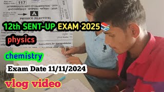 12th SENTUP EXAM 2025📚physics chemistryvlog video [upl. by Zilber]