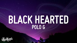 Polo G  Black Hearted Lyrics [upl. by Nittirb236]