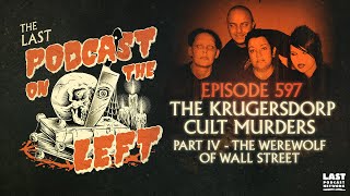 Episode 597 The Krugersdorp Cult Murders Part IV  The Werewolf of Wall Street [upl. by Marilla33]