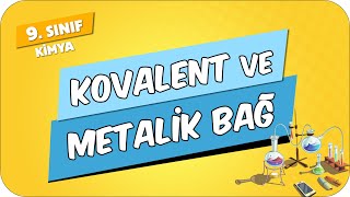 Kovalent ve Metalik Bağ  9Sınıf Kimya 2024 [upl. by Rehnberg]