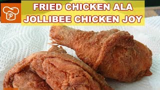 How to Cook Fried Chicken ala Jollibee Chicken Joy  Pinoy Easy Recipes [upl. by Lorenza]