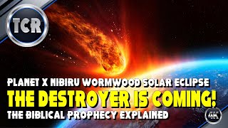 Planet X Nibiru Wormwood The Eclipse of the Sun The Destroyer is Coming What You Need to Know [upl. by Aitnwahs]