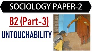 Sociology Paper 2  B2 Part 3  UNTOUCHABILITY [upl. by Phippen139]