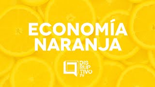 Disruptivo 179  Economía Naranja [upl. by Hplodur707]