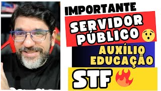 🔴😱 SERVIDOR PÚBLICO TEM DIREITO AO AUXÍLIOEDUCAÇÃO STF ADPF 1073 🔴 [upl. by Delanos]