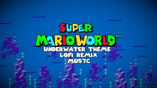 Super Mario World Underwater Theme LoFi Remix [upl. by Arola]