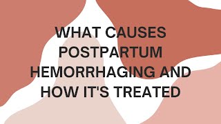 What Causes Postpartum Hemorrhaging and How Its Treated [upl. by Navada]