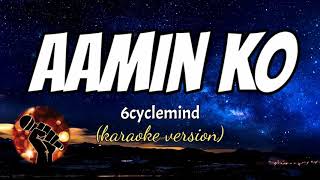 AAMININ KO  6CYCLEMIND karaoke version [upl. by Thibaut]