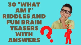 30 quotWhat Am Iquot Riddles and Fun Brain Teasers With Answers [upl. by Gwennie85]