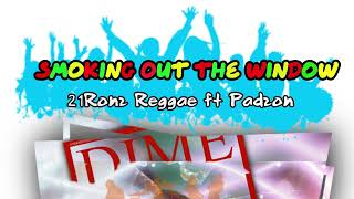 Smoking Out the Window ft Padzon  21Ronz Reggae Remix [upl. by Annirac]