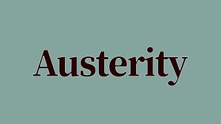 Austerity Meaning and Definition [upl. by Retnuh]