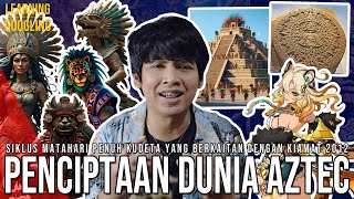 Anehnya Kisah Penciptaan Orang Aztec Terkait Ke Kiamat 2012 Inspirasi Genshin LearningByGoogling [upl. by Eiramrebma46]