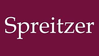 How to Pronounce Spreitzer Correctly in German [upl. by Ahseim257]