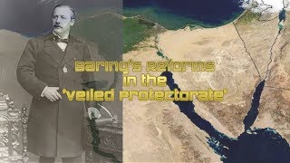 The British Empire 17631914 Barings Reforms in the Veiled Protectorate [upl. by Ahidam226]