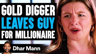 GOLD DIGGER Leaves Guy FOR MILLIONAIRE She Lives To Regret It  Dhar Mann [upl. by Oigufer128]