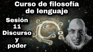 Discurso y poder  Sesión 11 Curso de filosofía del lenguaje [upl. by Ayaros105]